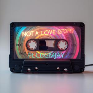 NOT A LOVE STORY (feat. CBGM JAY) [Explicit]