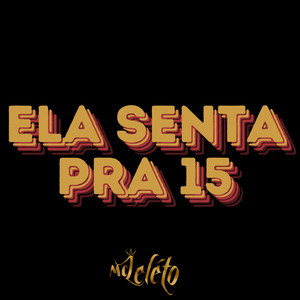 Ela Senta pra 15 (Explicit)