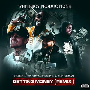 Getting Money Gemix (feat. Johnny Jermani, On Point & Gucci mane) (Explicit)