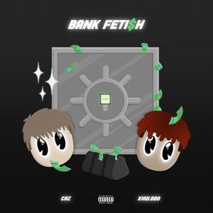 Bank Fetish (feat. Xhulooo) [Explicit]