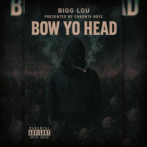 Bow Yo Head (Explicit)