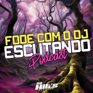 Fode Com o DJ Escutando Podcast (Explicit)