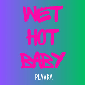 Wet Hot Baby