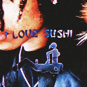 i <3 SUSHi (Explicit)