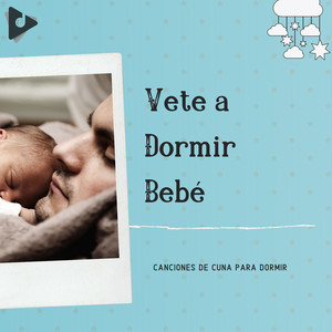 Vete a Dormir Bebé