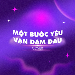 Một Bước Yêu Vạn Dặm Đau (Cover)