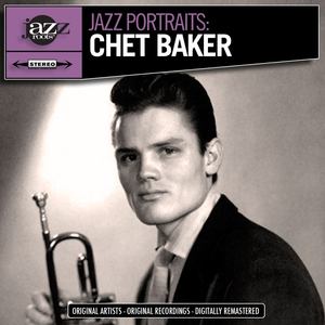 Jazz Portraits: Chet Baker - Digitally Remastered