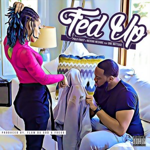 Fed Up(feat. Dre Butterz) (Explicit)
