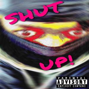 Shut Up (feat. XB Blasé) [Explicit]