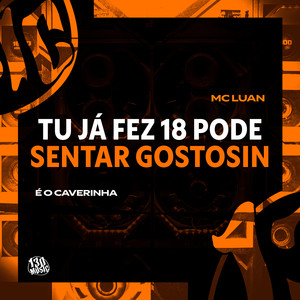 Tu ja Fez 18 Pode Sentar Gostosin (Explicit)