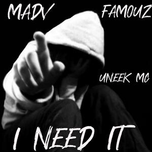 I need it(feat. Famouz & Uneek Mc) (Explicit)