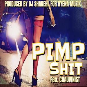 PIMP **** (feat. CHAUVINIST) [Explicit]