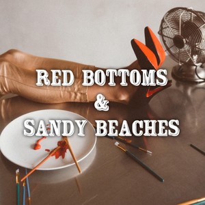 Red Bottoms & Sandy Beaches (Explicit)