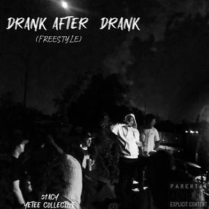 DRANK AFTER DRANK (freestyle) (Explicit)