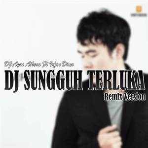 DJ SUNGGUH TERLUKA (Remix)