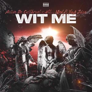 Wit Me(feat. Kt.Mad & Yung Juice) (Explicit)
