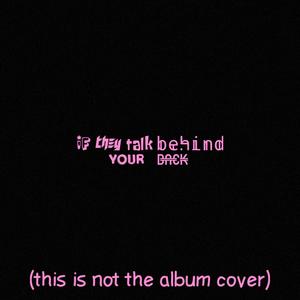 If They Talk Behind Your Back