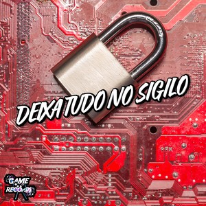 Deixa Tudo No Sigilo (Explicit)