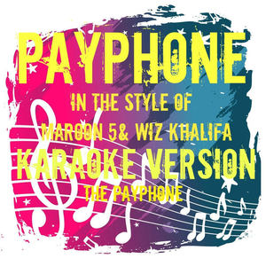 Payphone (In the Style of Maroon 5 & Wiz Khalifa) [Karaoke Version]