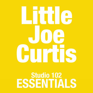 Little Joe Curtis: Studio 102 Essentials