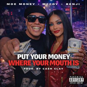 Put Your Money Where Your Mouth Is (feat. Benji aka Lady Benjamin) (Explicit)