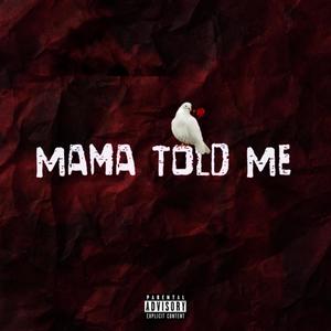 Mama Told Me (Explicit)