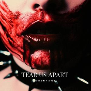 Tear Us Apart (Explicit)
