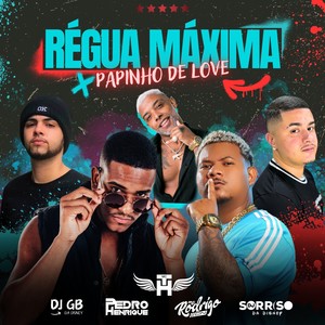 Régua Máxima, Papinho de Love (Explicit)