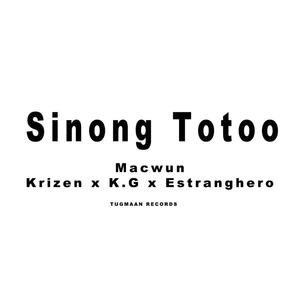 Sinong Totoo (feat. Macwun, K.G, Estranghero & Hustle & Provide) (Explicit)