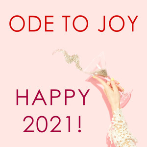 Ode to Joy - Happy 2021!