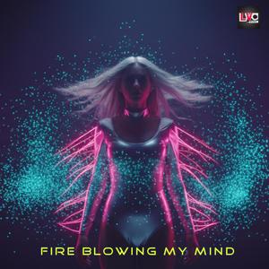 Fire Blowing My Mind