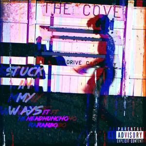 Stuck in my ways (feat. Headhuncho rambo) [Explicit]