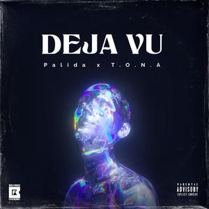 Deja vú (feat. T.O.N.A) [Explicit]