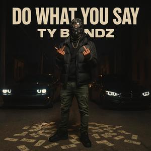 Do what you say (Explicit)
