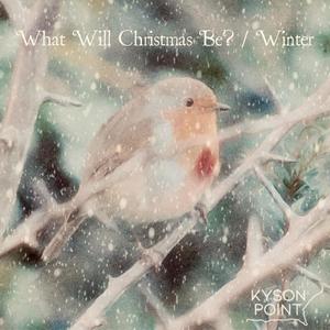 What Will Christmas Be? / Winter