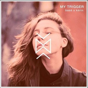 My Trigger (kérin flip)