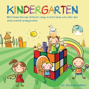 Kindergarten - Well Known German Children's Songs in Duet Vocal, Kids Choir and Instrumental Arrangements