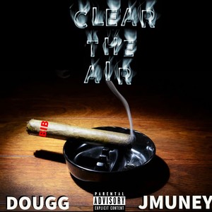 Clear The Air (feat. JMuney) [Explicit]