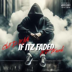 If ItZ Faded (feat. Chill 'D' Man & Breana Marin) (Explicit)