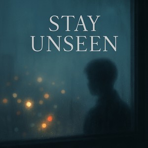 Stay Unseen