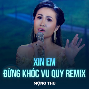 Xin Em Đừng Khóc Vu Quy (Remix)