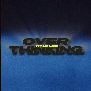 Overthinking (Explicit)