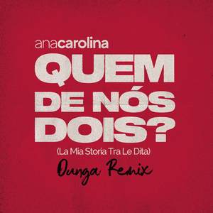 Quem De Nós Dois (La Mia Storia Tra Le Dita) (Dunga Remix)