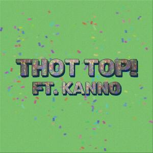 Thot Top! (feat. Kanno) (Explicit)