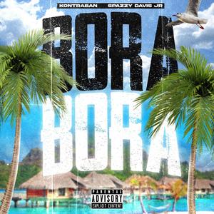 Bora Bora (feat. Spazzy Davis Jr) (Explicit)