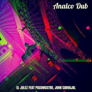 Analco Dub (feat. Pacomostro & John Carvajal)