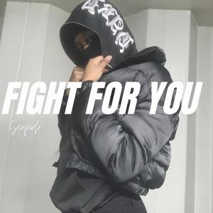 Fight For You