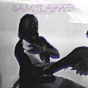 6am Slapper (Explicit)