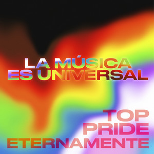 La Música es Universal: Top Pride Eternamente (Explicit)