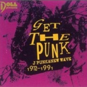 Get The Punk - J Punk & New Wave 1972-1991